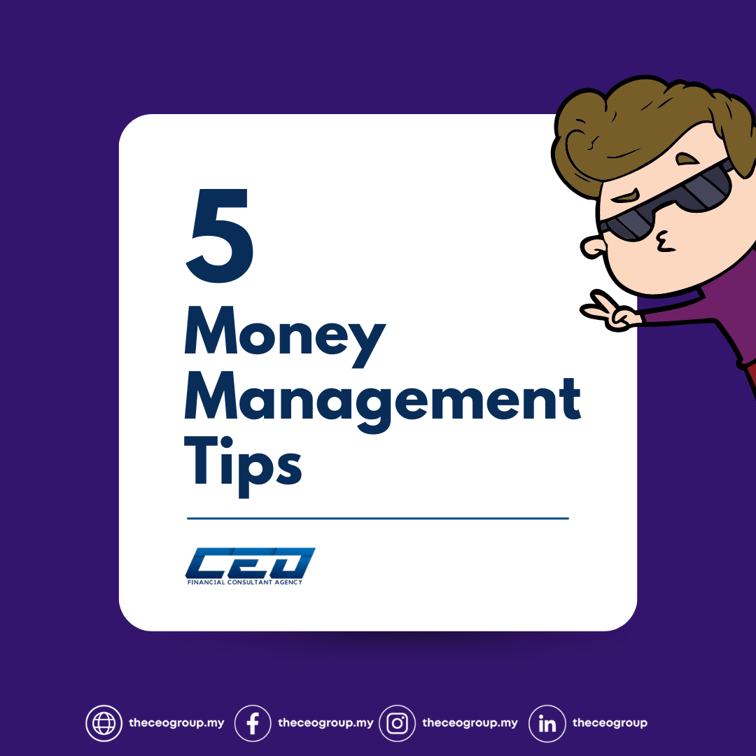 5 BASIC MONEY MANAGEMENT TIPS – theceogroup.my/EN